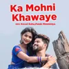 About Ka Mohni Khawaye Song